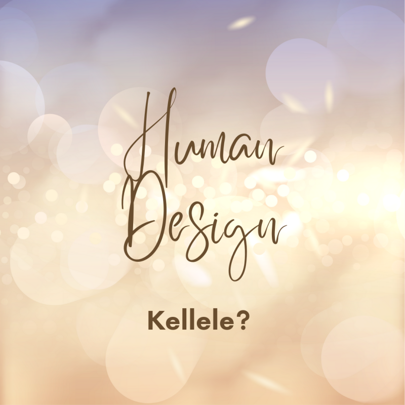 Human Design – Kellele?